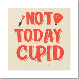 Not today cupid not today funny love Posters and Art